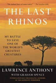 Cover of: The Last Rhinos My Battle To Save One Of The Worlds Greatest Creatures by 