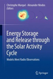 Cover of: Energy Storage And Release Through The Solar Activity Cycle Models Meet Radio Observations by Alexander Nindos