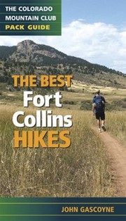 Cover of: The Best Fort Collins Hikes The Colorado Mountain Club Pack Guide