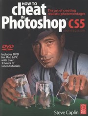 Cover of: How To Cheat In Photoshop Cs5 The Art Of Creating Realistic Photomontages