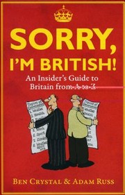 Cover of: Sorry Im British An Insiders Guide To Britain From A To Z