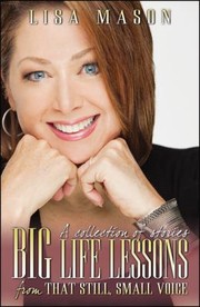 Cover of: Big Life Lessons From That Still Small Voice A Collection Of Stories