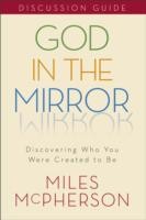Cover of: God In The Mirror Discussion Guide Discovering Who You Were Created To Be