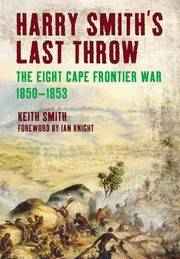 Cover of: Harry Smiths Last Throw The Eighth Frontier War 18501853