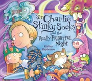 Cover of: Sir Charlie Stinky Socks And The Really Frightful Night by 