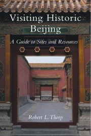 Cover of: Visiting Historic Beijing A Guide To Sites And Resources