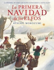 Cover of: La Primera Navidad De Los Elfos La Historia De Cmo Los Elfos Conocieron A Santa Claus