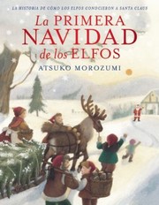 Cover of: La Primera Navidad De Los Elfos La Historia De Cmo Los Elfos Conocieron A Santa Claus by 