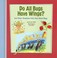 Cover of: Do All Bugs Have Wings And Other Questions Kids Have About Bugs