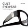 Cover of: Cult Eyewear The Worlds Enduring Classics