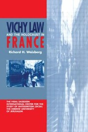 Vichy Law And The Holocaust In France by Richard Welsberg