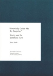 You Only Guide Me By Surprise Poetry And The Dolphins Turn by Peter Sacks