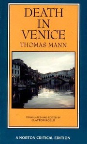 Death In Venice A New Translation Backgrounds And Contexts Criticism by Clayton Kolb