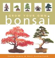 Cover of: Grow Your Own Bonsai by Colin Lewis, Neil Sutherland