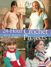 Cover of: 24-Hour Crochet Projects by Rita Weiss
