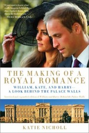 Cover of: The Making Of A Royal Romance William Kate And Harry A Look Behind The Palace Walls