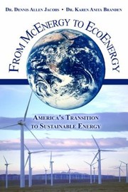 From Mcenergy To Ecoenergy Americas Transition To Sustainable Energy by Dennis Allen Jacobs