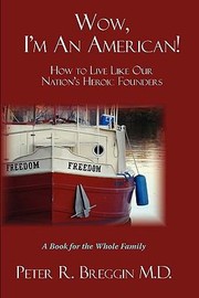 Cover of: Wow Im An American How To Live Like Our Nations Heroic Founders