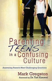 Cover of: Parenting Teens In A Confusing Culture Answering Parents Most Challenging Questions by 
