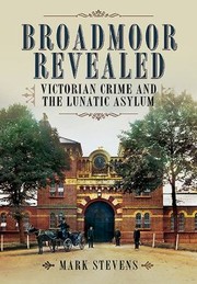 Cover of: Broadmoor Revealed Victorian Crime And The Lunatic Asylum