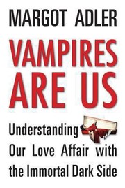 Cover of: Vampires Are Us Understanding Our Love Affair With The Immortal Dark Side