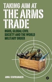 Cover of: Taking Aim At The Arms Trade Ngos Global Civil Society And The World Military Order