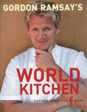 Cover of: Gordon Ramsays World Kitchen Recipes From The F Word