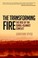 Cover of: The Transforming Fire The Rise Of The Israelislamist Conflict