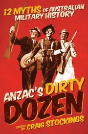 Cover of: Anzacs Dirty Dozen 12 Myths Of Australian Military History