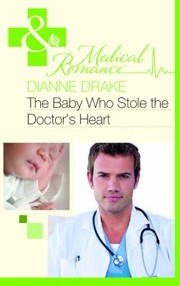 The Baby Who Stole the Doctor's Heart by Dianne Drake