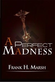 A Perfect Madness by Frank H. Marsh