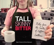Cover of: Tall Skinny Bitter Notes From The Center Of Coffee Culture by 