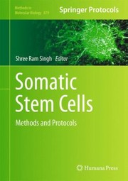 Somatic Stem Cells Methods And Protocols by Shree Ram Singh