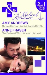 Cover of: Sydney Harbour Hospital:  Luca's Bad Girl / The Firebrand Who Unlocked His Heart