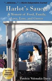 Harlots Sauce A Memoir Of Food Family Love Loss And Greece by Patricia Volonakis Davis