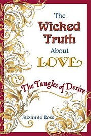 Cover of: The Wicked Truth About Love The Tangles Of Desire by 
