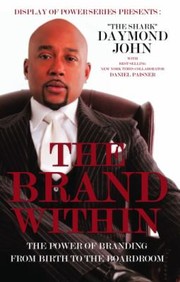 Cover of: The Brand Within The Power Of Branding From Birth To The Boardroom