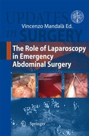 The Role Of Laparoscopy In Emergency Abdominal Surgery by Vincenzo Mandala