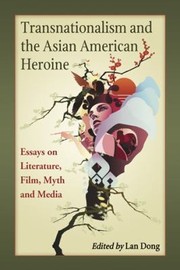 Cover of: Transnationalism And The Asian American Heroine Essays On Literature Film Myth And Media