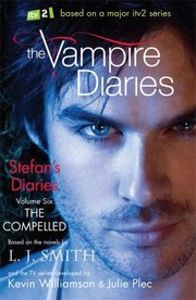 Cover of: The Vampire Diaries: Stefan's Diaries Volume Six The Compelled