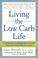Cover of: Living the low carb life from Atkins to the Zone