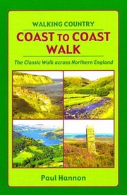 Coast To Coast Walk The Classic Walk Across Northern England by Paul Hannon