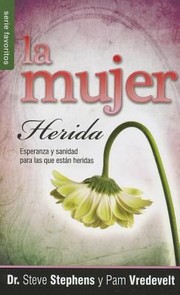 Cover of: La Mujer Herida Esperanza Y Sanidad Para Las Que Estn Heridas by 