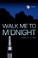 Cover of: Walk Me To Midnight