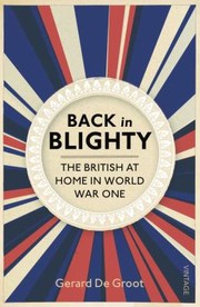 Cover of: Back In Blighty The British At Home In World War One by 