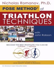 The Pose Method Of Triathlon Techniques A New Paradigm In Triathlon by Andrey Pianzin