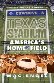 Cover of: Texas Stadium Americas Home Field Reliving The Legends The Legendary Moments