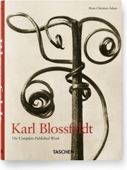 Karl Blossfeldt The Complete Published Work by Hans Christian Adam