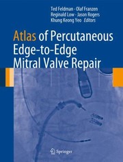 Cover of: Atlas Of Percutaneous Edgetoedge Mitral Valve Repair by Ted Feldman