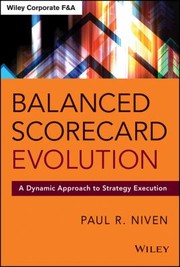 Cover of: Balanced Scorecard Evolution A Dynamic Approach To Strategy Execution